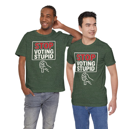 Stop Voting Stupid – Unisex Protest Tee (Size XS-4XL)