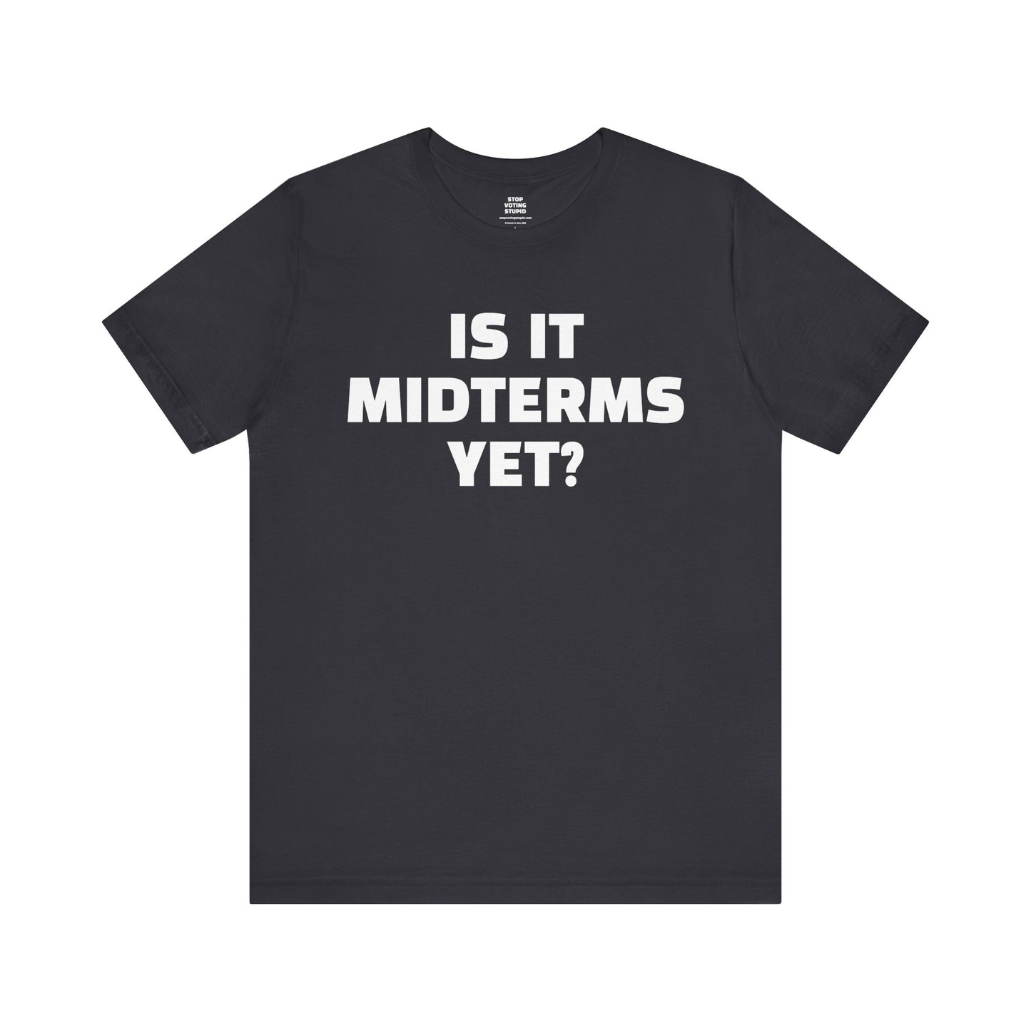 Is It Midterms Yet? – Unisex Protest Tee (Size XS-4XL)