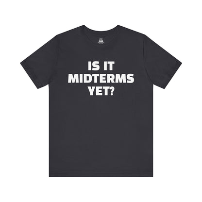 Is It Midterms Yet? – Unisex Protest Tee (Size XS-4XL)