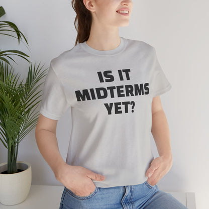 Is It Midterms Yet? – Unisex Protest Tee (Size XS-4XL)