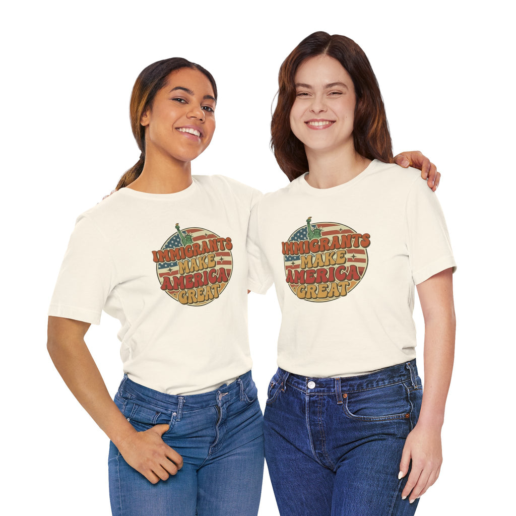 Immigrants Make America Great -  Activism Tee (Unisex) | Civic Goods
