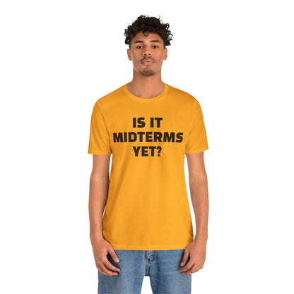 Is It Midterms Yet? – Unisex Protest Tee (Size XS-4XL)