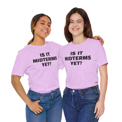 Is It Midterms Yet? – Unisex Protest Tee (Size XS-4XL)