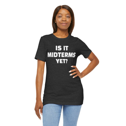 Is It Midterms Yet? – Unisex Protest Tee (Size XS-4XL)