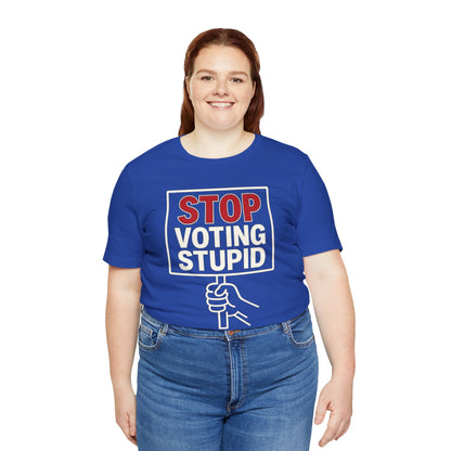 Stop Voting Stupid – Unisex Protest Tee (Size XS-4XL)