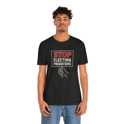 Stop Electing Predators – Unisex Protest Tee (Size XS-4XL)