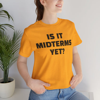 Is It Midterms Yet? – Unisex Protest Tee (Size XS-4XL)