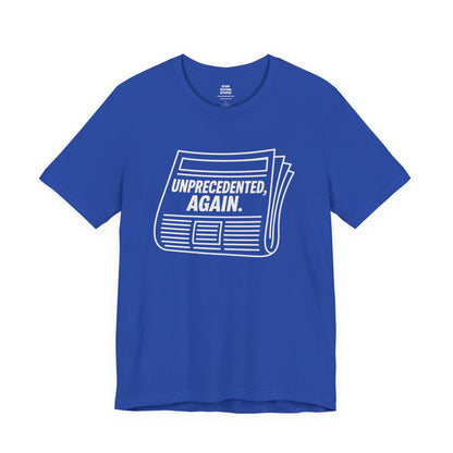 Unprecedented, Again – Unisex Protest Tee (Size XS-4XL)