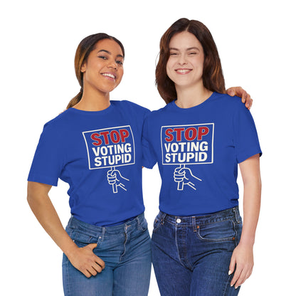 Stop Voting Stupid – Unisex Protest Tee (Size XS-4XL)