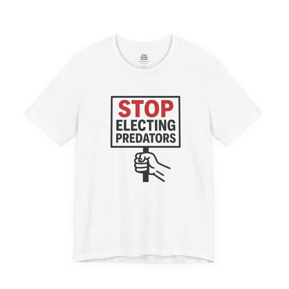 Stop Electing Predators – Unisex Protest Tee (Size XS-4XL)