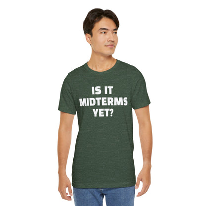 Is It Midterms Yet? – Unisex Protest Tee (Size XS-4XL)