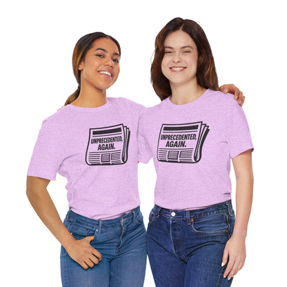 Unprecedented, Again – Unisex Protest Tee (Size XS-4XL)