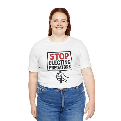 Stop Electing Predators – Unisex Protest Tee (Size XS-4XL)