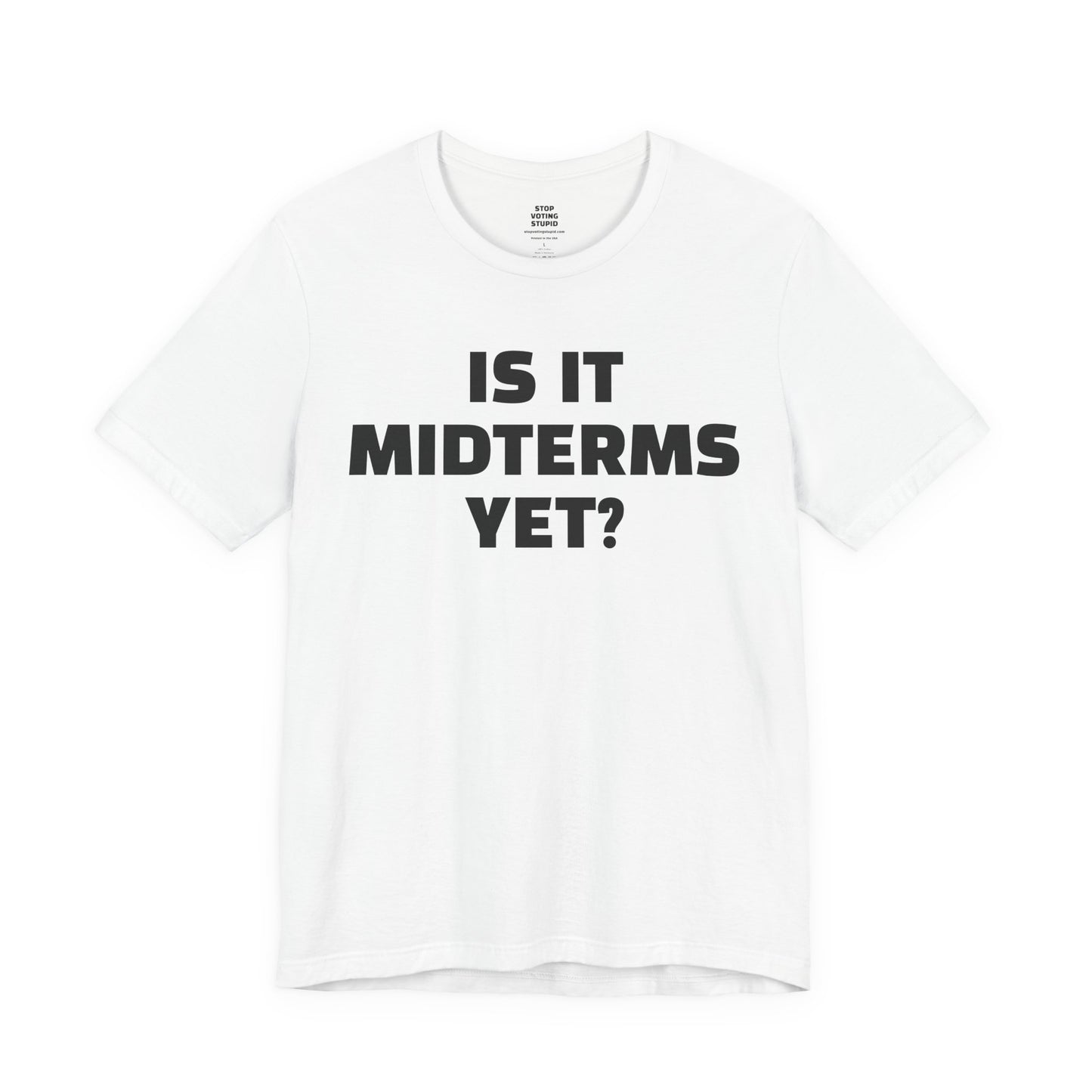 Is It Midterms Yet? – Unisex Protest Tee (Size XS-4XL)