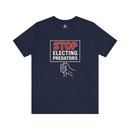 Stop Electing Predators – Unisex Protest Tee (Size XS-4XL)