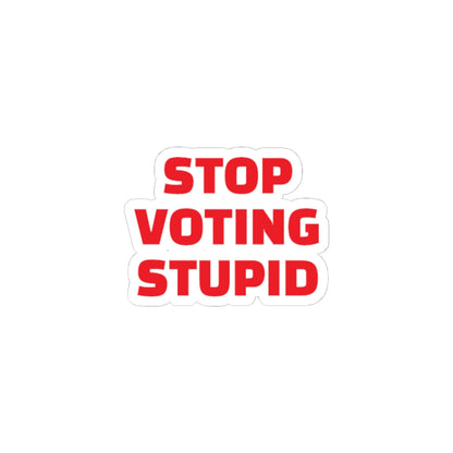 Stop Voting Stupid Vinyl Sticker – 2", 3”, 4" and 6" - Red