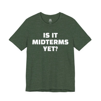 Is It Midterms Yet? – Unisex Protest Tee (Size XS-4XL)
