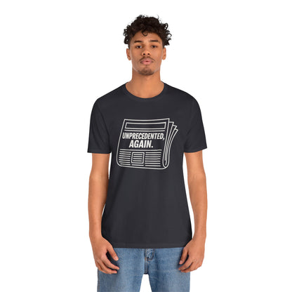 Unprecedented, Again – Unisex Protest Tee (Size XS-4XL)