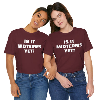 Is It Midterms Yet? – Unisex Protest Tee (Size XS-4XL)