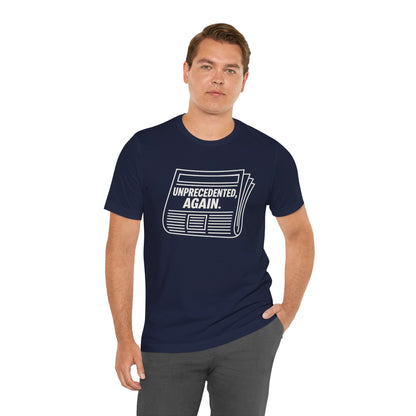 Unprecedented, Again – Unisex Protest Tee (Size XS-4XL)