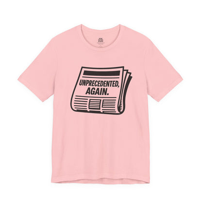 Unprecedented, Again – Unisex Protest Tee (Size XS-4XL)