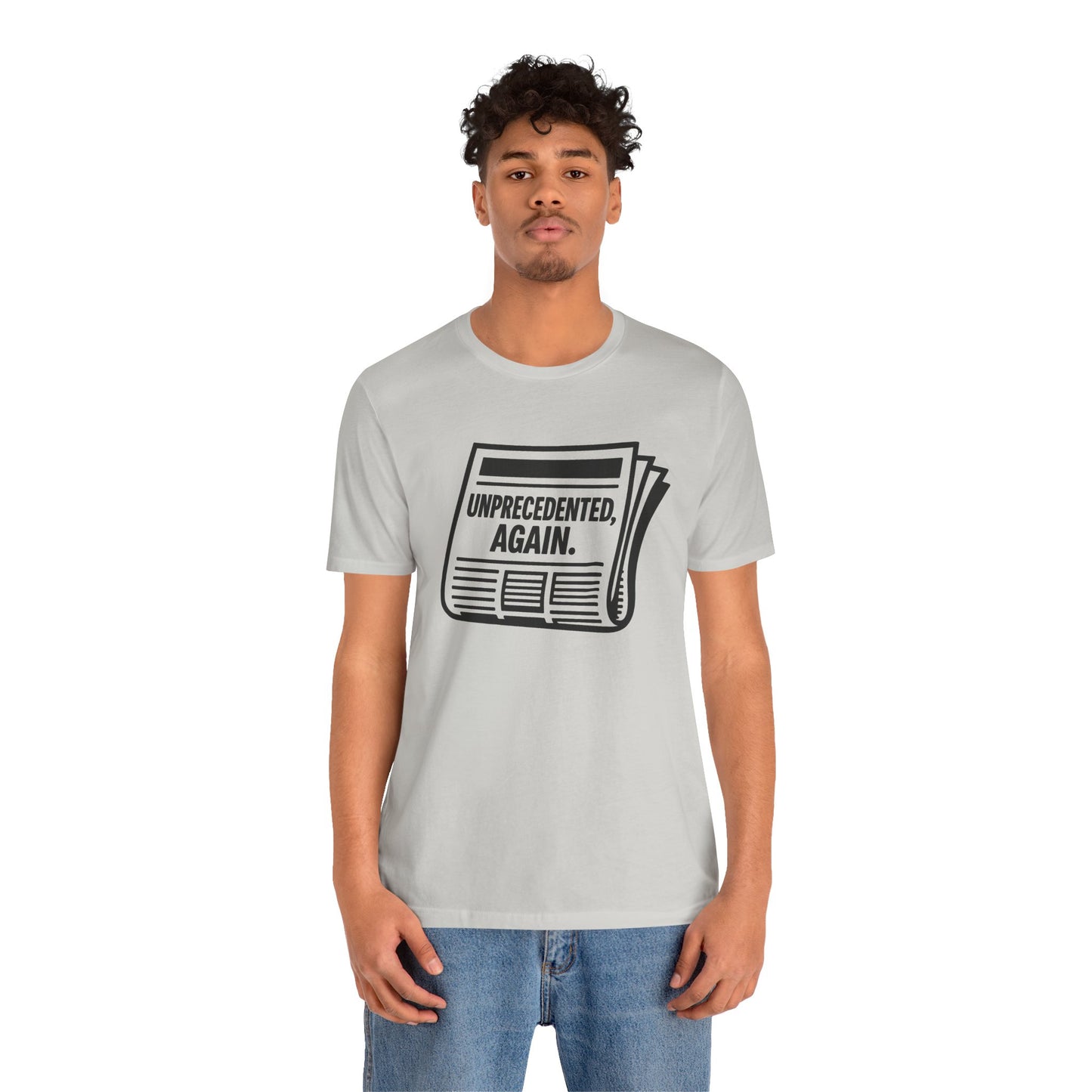 Unprecedented, Again – Unisex Protest Tee (Size XS-4XL)