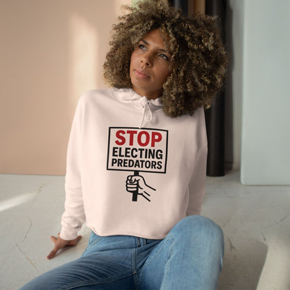 Stop Electing Predators –  Unisex Cropped Protest Hoodie (Size XS-L)
