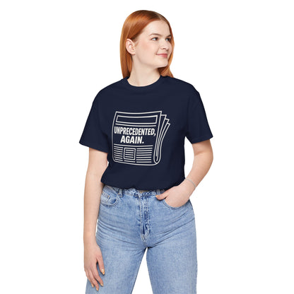 Unprecedented, Again – Unisex Protest Tee (Size XS-4XL)
