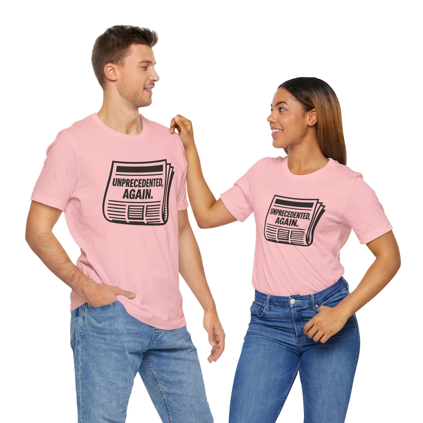 Unprecedented, Again – Unisex Protest Tee (Size XS-4XL)