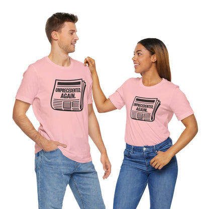 Unprecedented, Again – Unisex Protest Tee (Size XS-4XL)