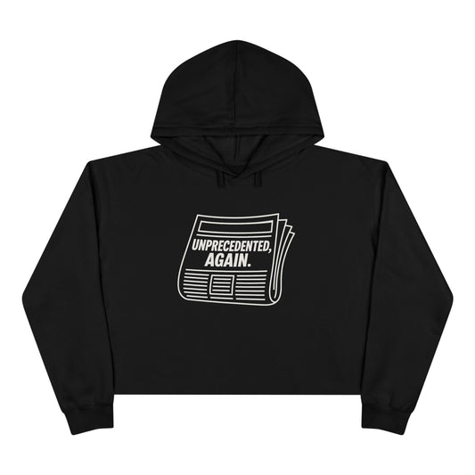 Unprecedented, Again –  Unisex Cropped Protest Hoodie (Size XS-L)