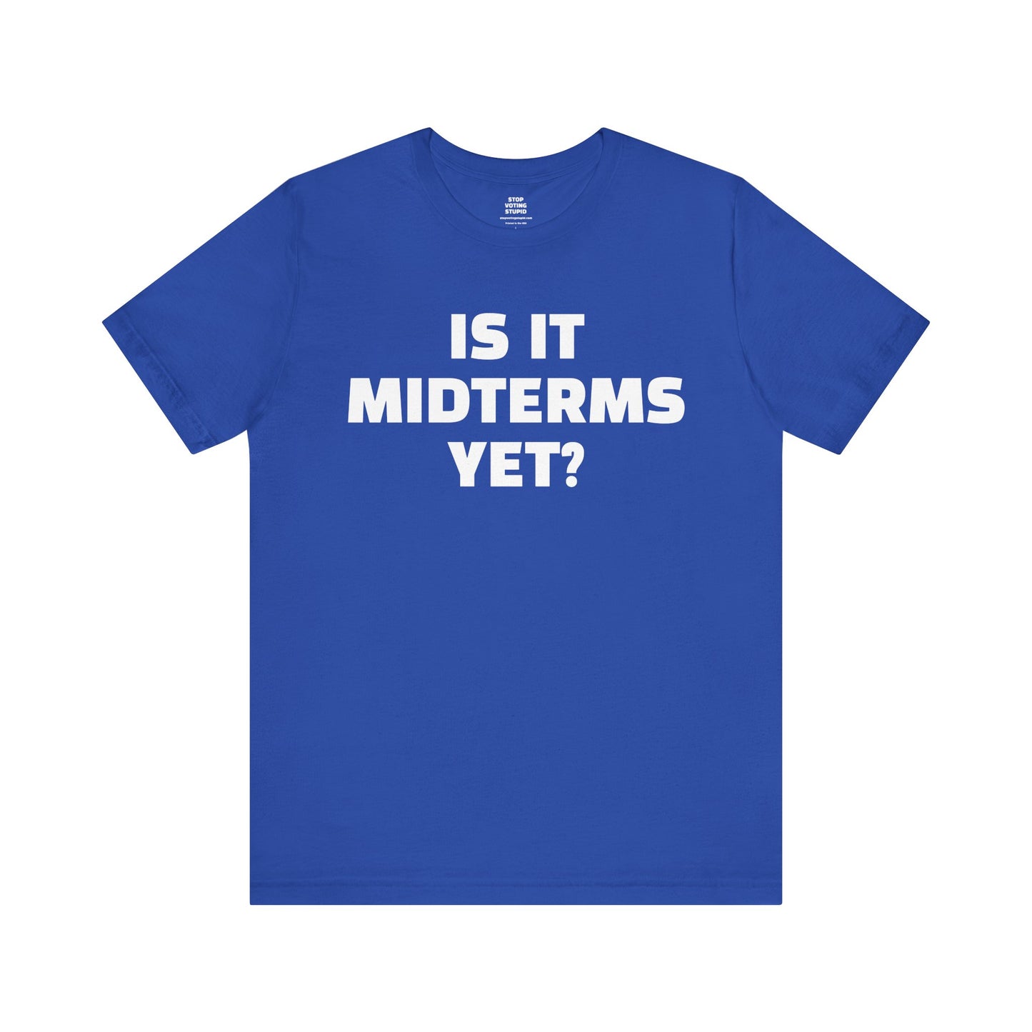 Is It Midterms Yet? – Unisex Protest Tee (Size XS-4XL)