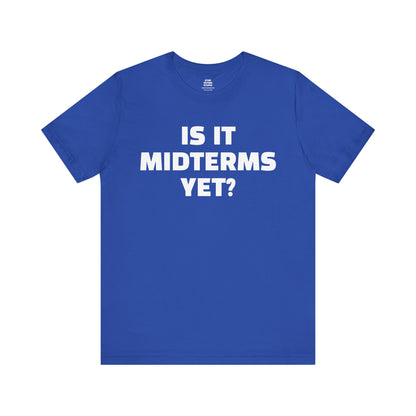 Is It Midterms Yet? – Unisex Protest Tee (Size XS-4XL)