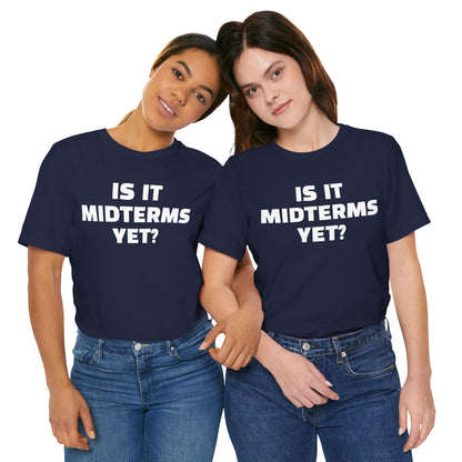 Is It Midterms Yet? – Unisex Protest Tee (Size XS-4XL)