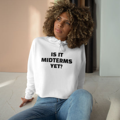 Is It Midterms Yet? –  Unisex Cropped Protest Hoodie (Size XS-L)