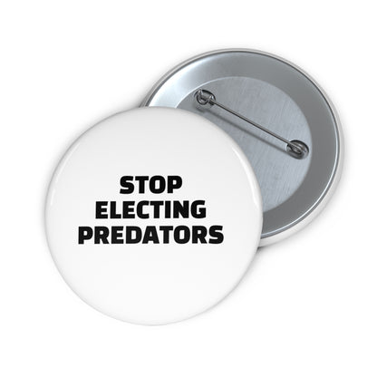 Stop Electing Predators Pin/Button – 1.25", 2.25"and 3" Pin - Black and White