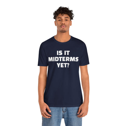 Is It Midterms Yet? – Unisex Protest Tee (Size XS-4XL)