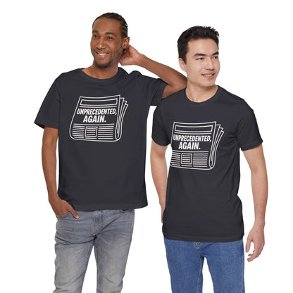 Unprecedented, Again – Unisex Protest Tee (Size XS-4XL)