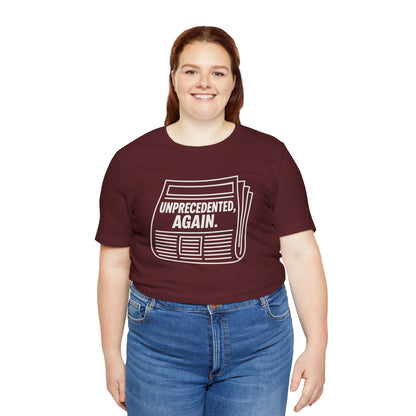 Unprecedented, Again – Unisex Protest Tee (Size XS-4XL)