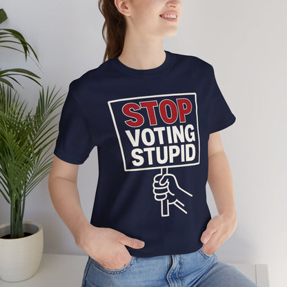 Stop Voting Stupid – Unisex Protest Tee (Size XS-4XL)