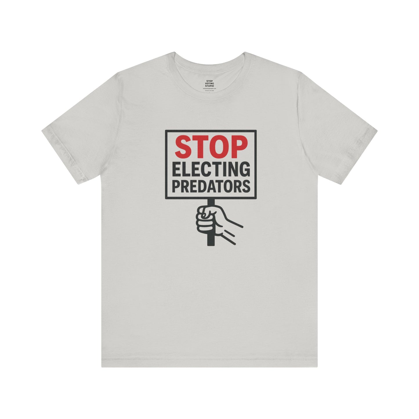 Stop Electing Predators – Unisex Protest Tee (Size XS-4XL)