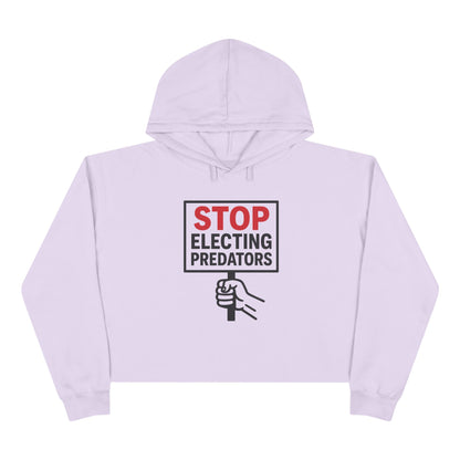 Stop Electing Predators –  Unisex Cropped Protest Hoodie (Size XS-L)