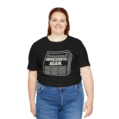 Unprecedented, Again – Unisex Protest Tee (Size XS-4XL)