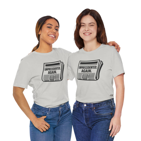 Unprecedented, Again – Unisex Protest Tee (Size XS-4XL)