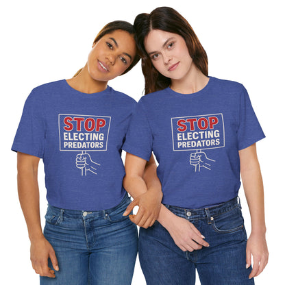 Stop Electing Predators – Unisex Protest Tee (Size XS-4XL)