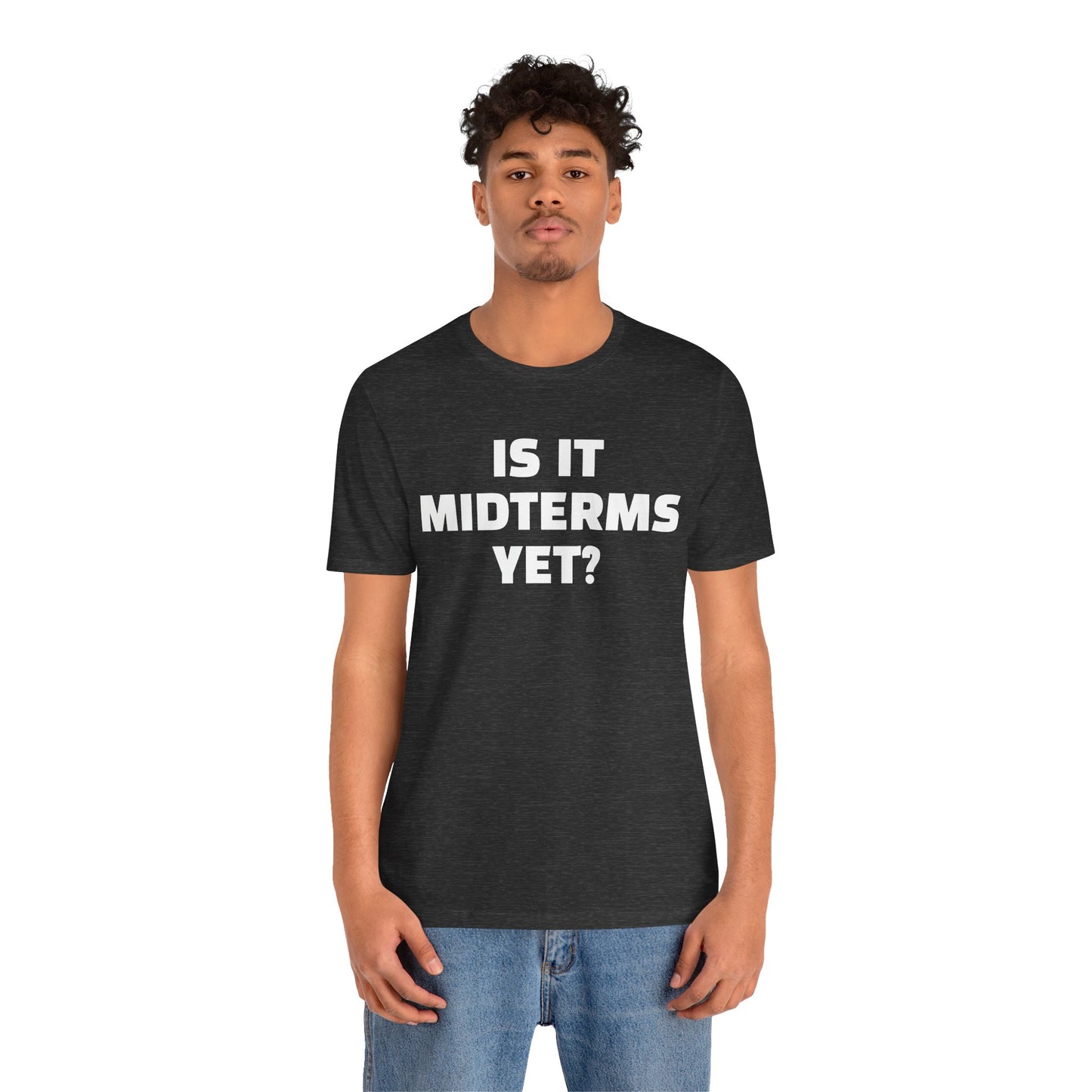 Is It Midterms Yet? – Unisex Protest Tee (Size XS-4XL)