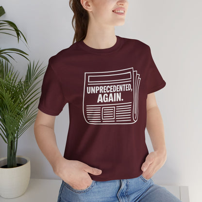 Unprecedented, Again – Unisex Protest Tee (Size XS-4XL)