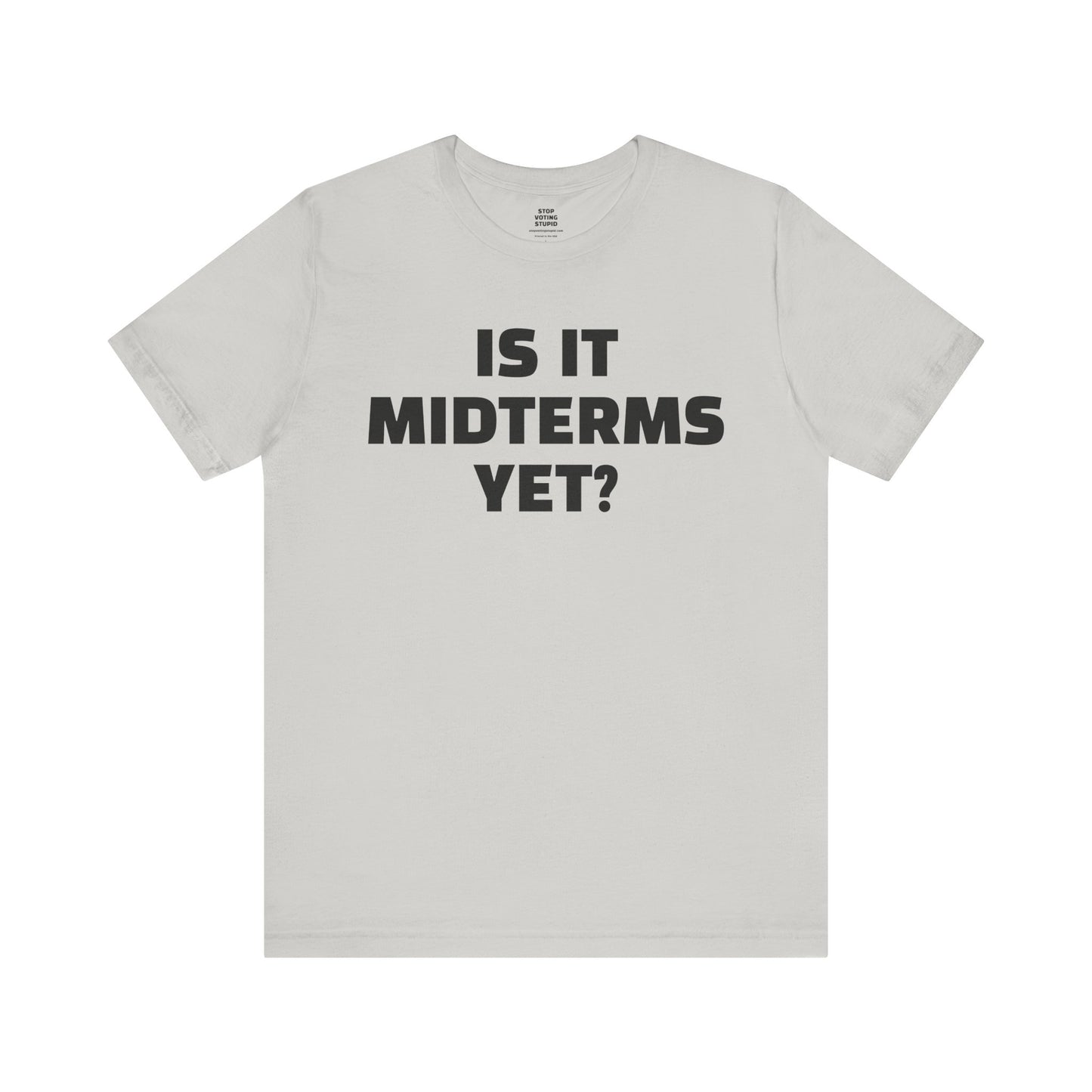 Is It Midterms Yet? – Unisex Protest Tee (Size XS-4XL)