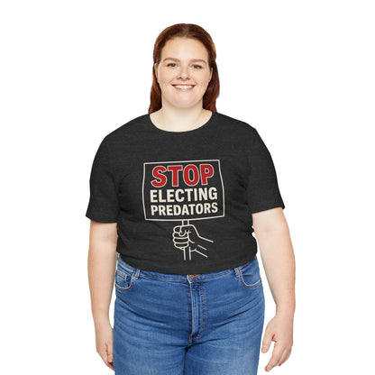 Stop Electing Predators – Unisex Protest Tee (Size XS-4XL)
