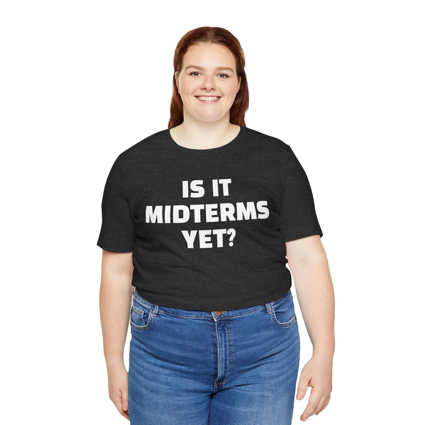Is It Midterms Yet? – Unisex Protest Tee (Size XS-4XL)